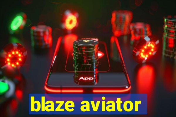 blaze aviator